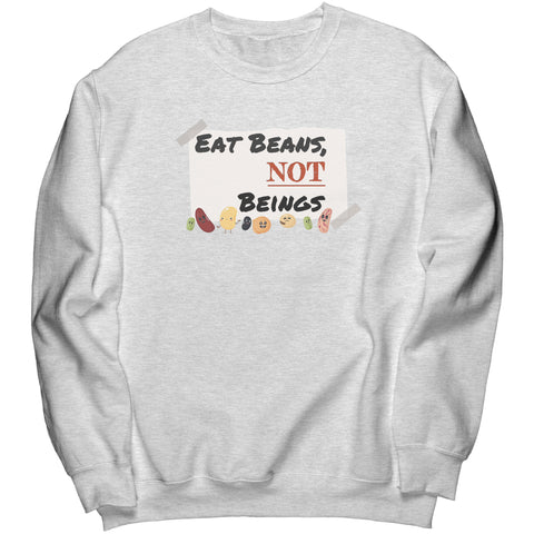Eat Beans Not Beings Unisex Crewneck Sweatshirt