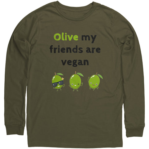 Olive My Friends Are Vegan Unisex Long Sleeve Shirt