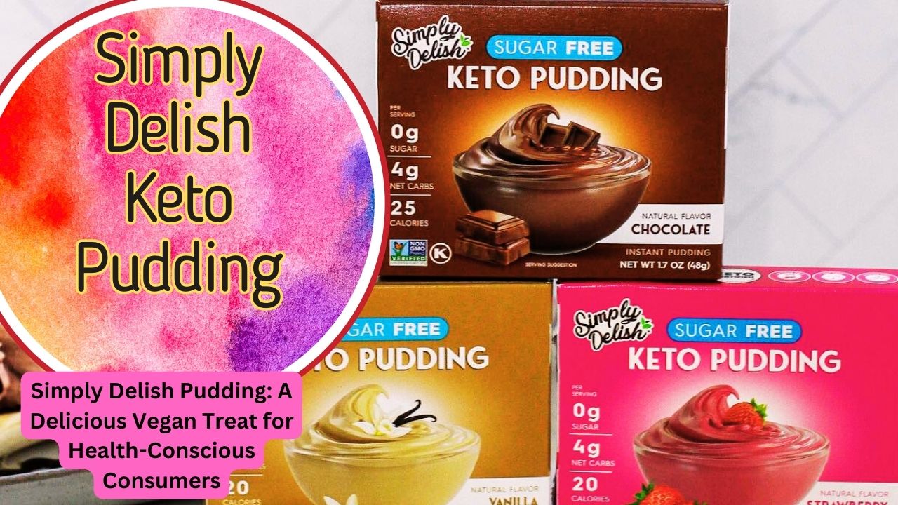 Simply Delish Pudding: A Delicious Vegan Treat for Health-Conscious Co ...