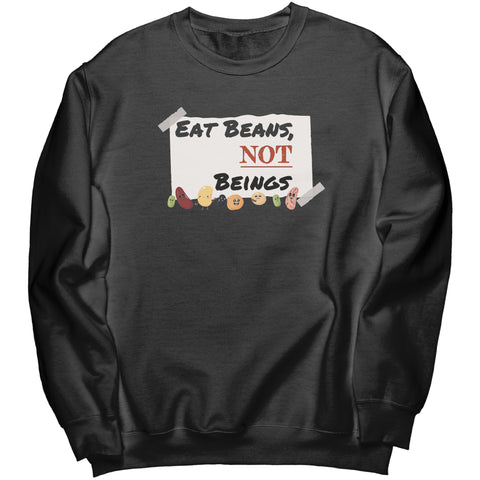 Eat Beans Not Beings Unisex Crewneck Sweatshirt
