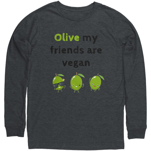 Olive  My Friends Are Vegan Unisex Long Sleeve Shirt